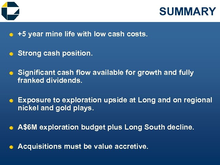 SUMMARY & +5 year mine life with low cash costs. & Strong cash position.