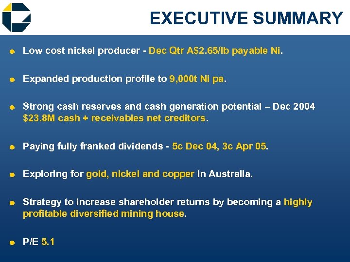 EXECUTIVE SUMMARY & Low cost nickel producer - Dec Qtr A$2. 65/lb payable Ni.