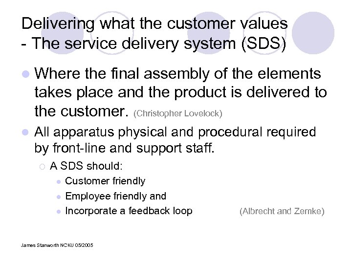 Delivering what the customer values - The service delivery system (SDS) l Where the