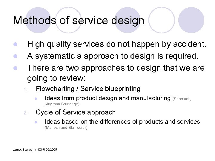 Methods of service design l l l High quality services do not happen by