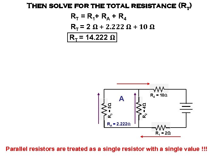 Then solve for the total resistance (Rt) R T = R 1+ R A
