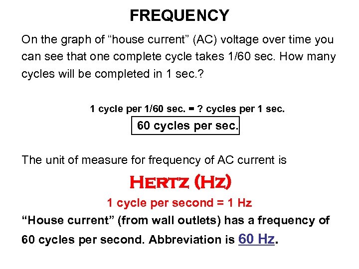 FREQUENCY On the graph of “house current” (AC) voltage over time you can see
