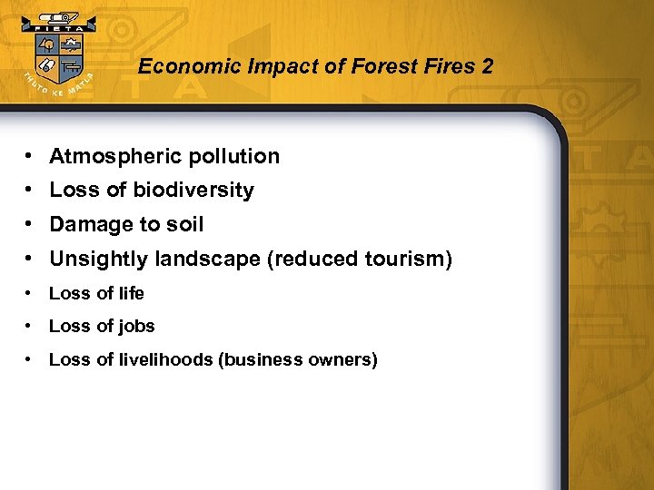 Economic Impact of Forest Fires 2 • Atmospheric pollution • Loss of biodiversity •