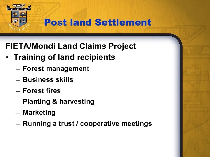 Post land Settlement FIETA/Mondi Land Claims Project • Training of land recipients – Forest