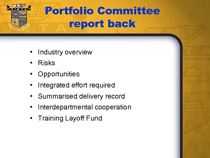 Portfolio Committee report back • Industry overview • Risks • Opportunities • Integrated effort