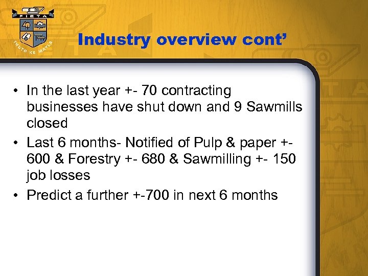 Industry overview cont’ • In the last year +- 70 contracting businesses have shut