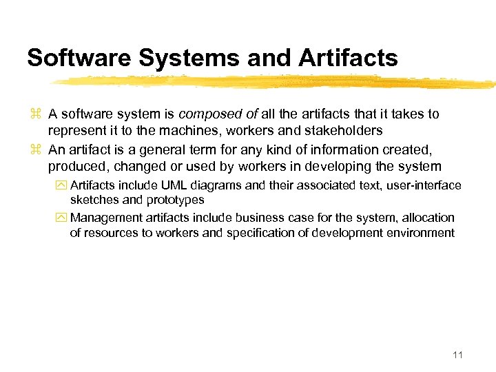 Software Systems and Artifacts z A software system is composed of all the artifacts