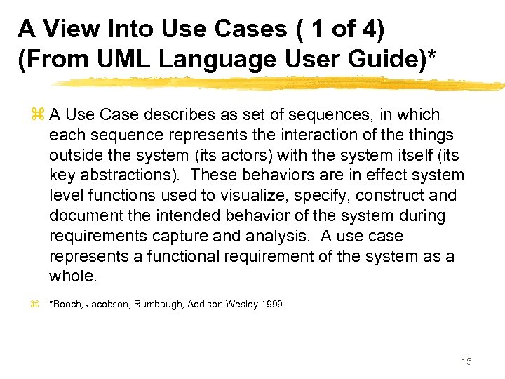 A View Into Use Cases ( 1 of 4) (From UML Language User Guide)*