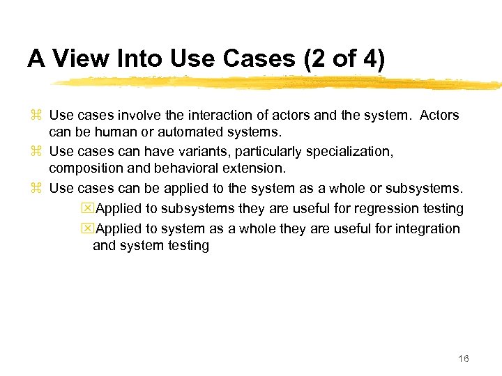 A View Into Use Cases (2 of 4) z Use cases involve the interaction