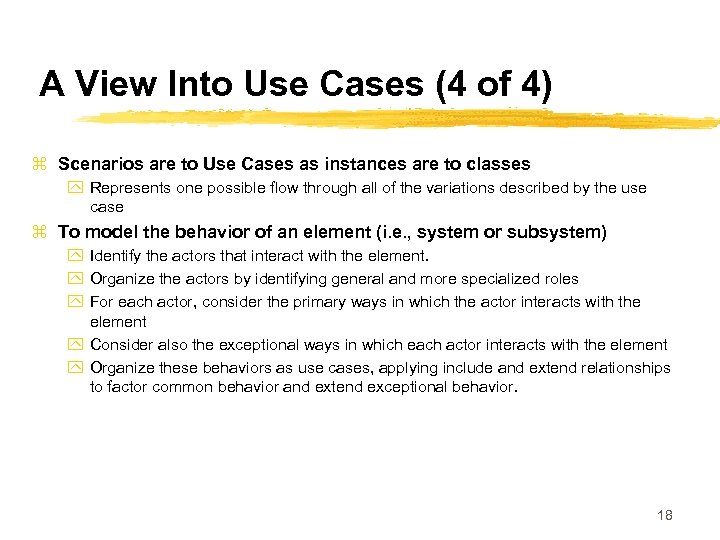 A View Into Use Cases (4 of 4) z Scenarios are to Use Cases