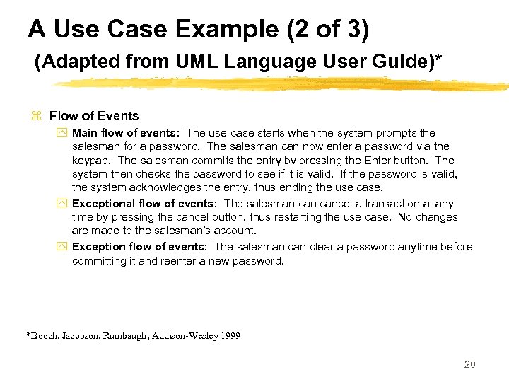 A Use Case Example (2 of 3) (Adapted from UML Language User Guide)* z
