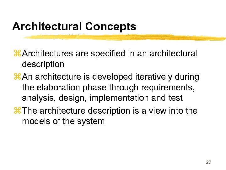 Architectural Concepts z Architectures are specified in an architectural description z An architecture is