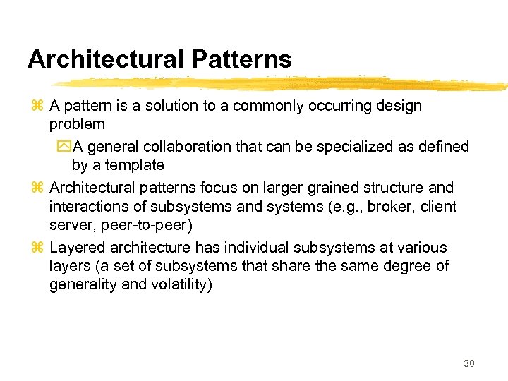 Architectural Patterns z A pattern is a solution to a commonly occurring design problem