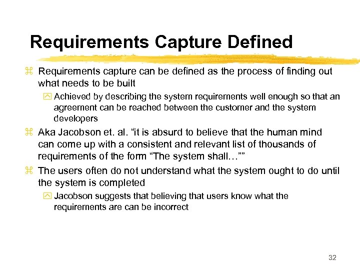 Requirements Capture Defined z Requirements capture can be defined as the process of finding