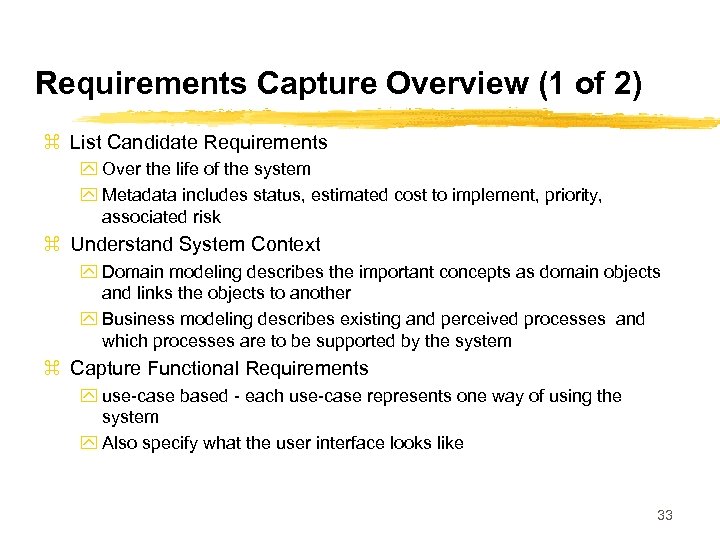 Requirements Capture Overview (1 of 2) z List Candidate Requirements y Over the life