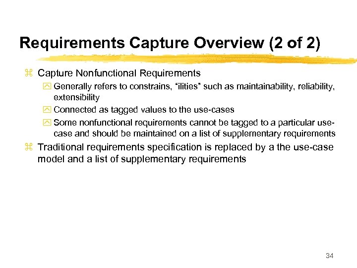 Requirements Capture Overview (2 of 2) z Capture Nonfunctional Requirements y Generally refers to