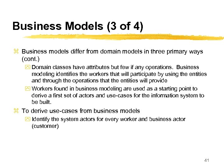 Business Models (3 of 4) z Business models differ from domain models in three