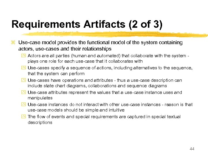 Requirements Artifacts (2 of 3) z Use-case model provides the functional model of the