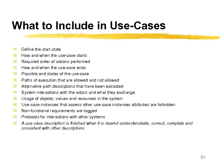 What to Include in Use-Cases z z z z Define the start state How