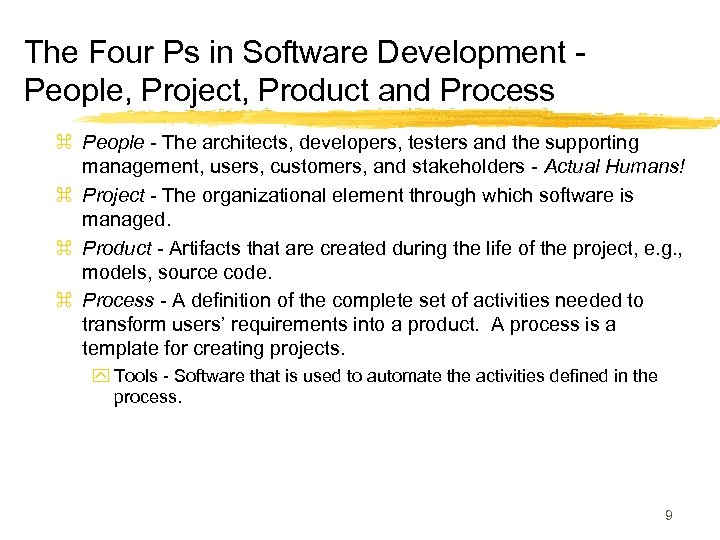 The Four Ps in Software Development People, Project, Product and Process z People -