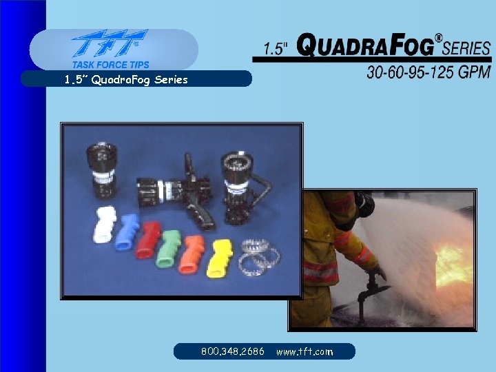 1. 5” Quadra. Fog Series 800. 348. 2686 www. tft. com 