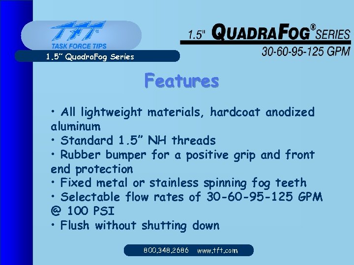 1. 5” Quadra. Fog Series Features • All lightweight materials, hardcoat anodized aluminum •
