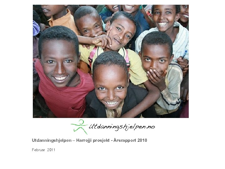Utdanningshjelpen – Harrojji prosjekt - Årsrapport 2010 Februar 2011 