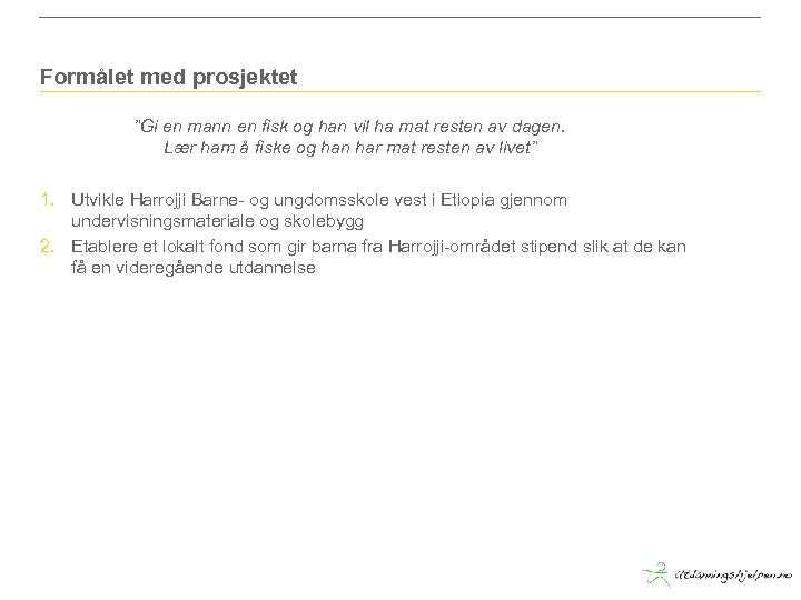 Formålet med prosjektet ”Gi en mann en fisk og han vil ha mat resten