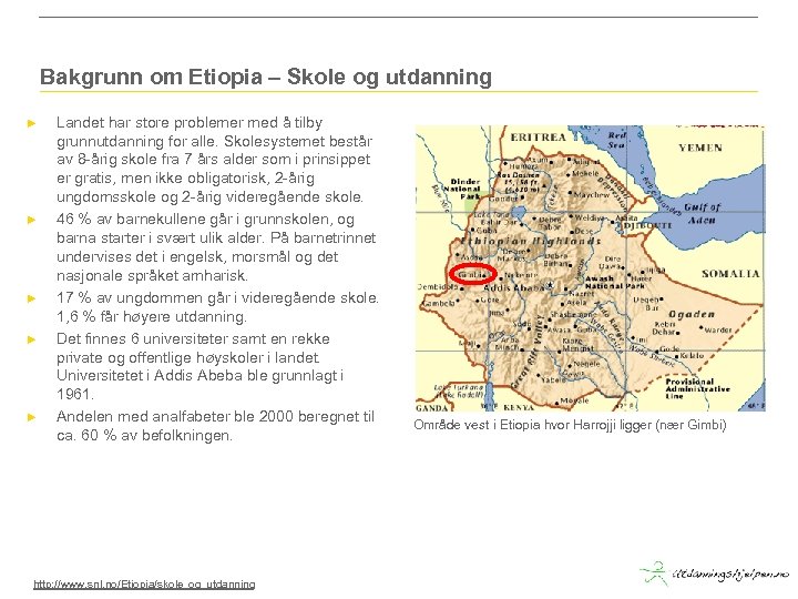 Bakgrunn om Etiopia – Skole og utdanning ► ► ► Landet har store problemer