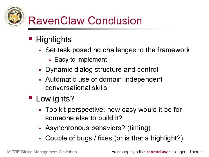 Raven. Claw Conclusion § Highlights § Set task posed no challenges to the framework