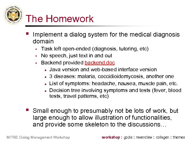 The Homework § Implement a dialog system for the medical diagnosis domain § §