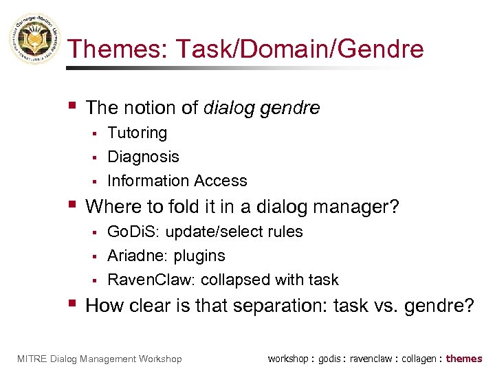 Themes: Task/Domain/Gendre § The notion of dialog gendre § § Where to fold it