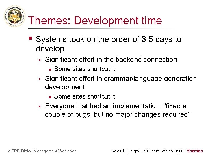 Themes: Development time § Systems took on the order of 3 -5 days to