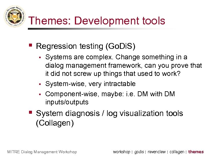 Themes: Development tools § Regression testing (Go. Di. S) § § Systems are complex.