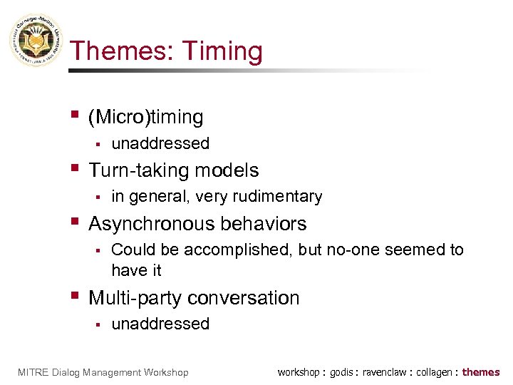 Themes: Timing § (Micro)timing § § Turn-taking models § § in general, very rudimentary