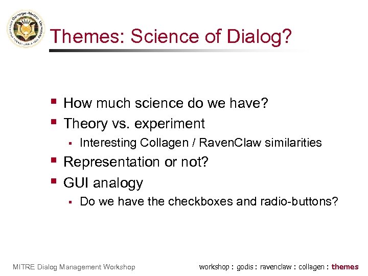 Themes: Science of Dialog? § § How much science do we have? Theory vs.