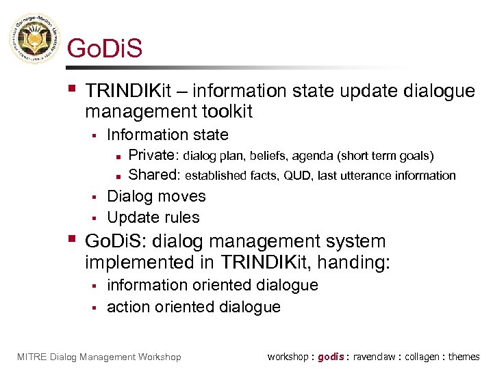 Go. Di. S § TRINDIKit – information state update dialogue management toolkit § Information