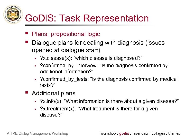 Go. Di. S: Task Representation § § Plans; propositional logic Dialogue plans for dealing