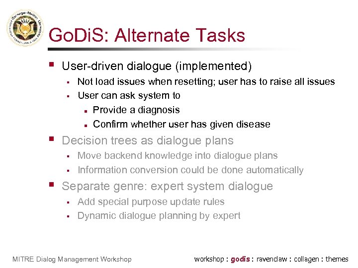 Go. Di. S: Alternate Tasks § User-driven dialogue (implemented) § § § Decision trees