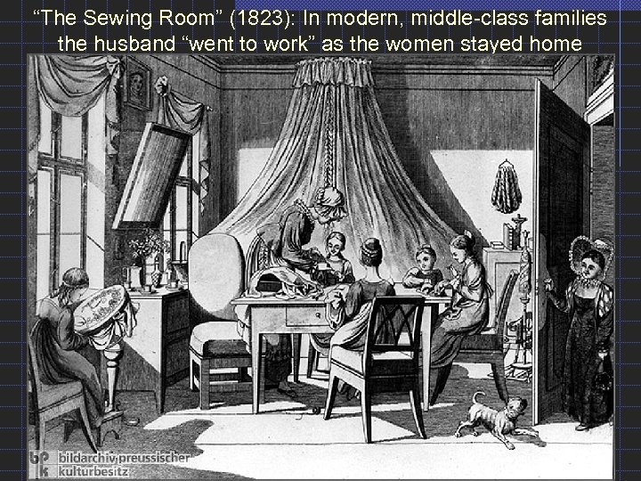 “The Sewing Room” (1823): In modern, middle-class families the husband “went to work” as
