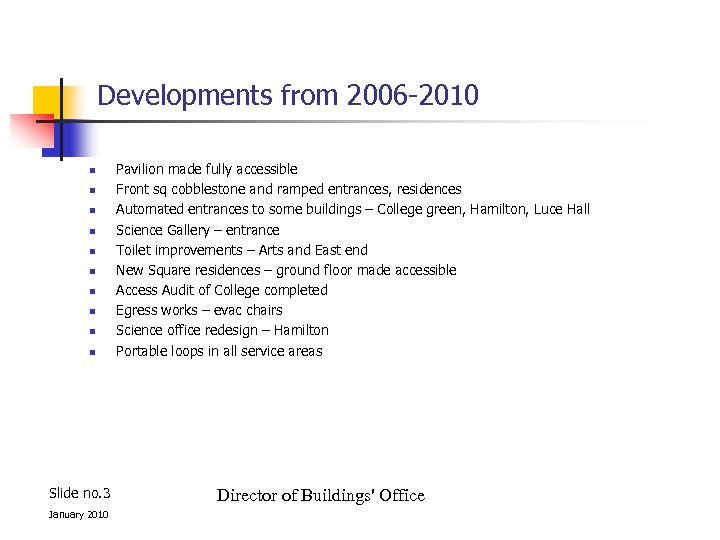 Developments from 2006 -2010 n n n n n Slide no. 3 January 2010