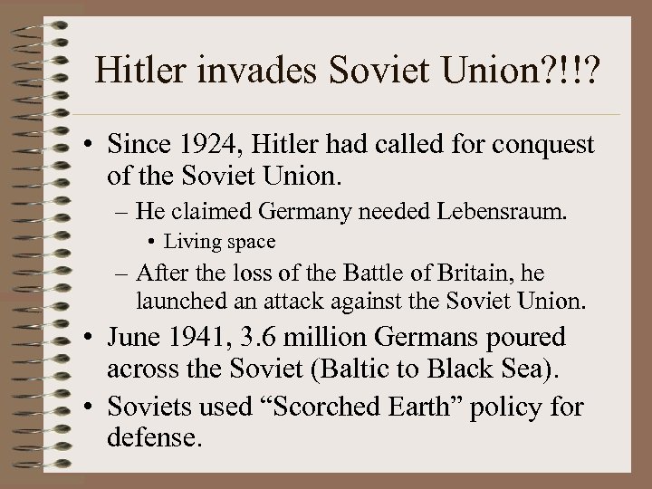 Hitler invades Soviet Union? !!? • Since 1924, Hitler had called for conquest of