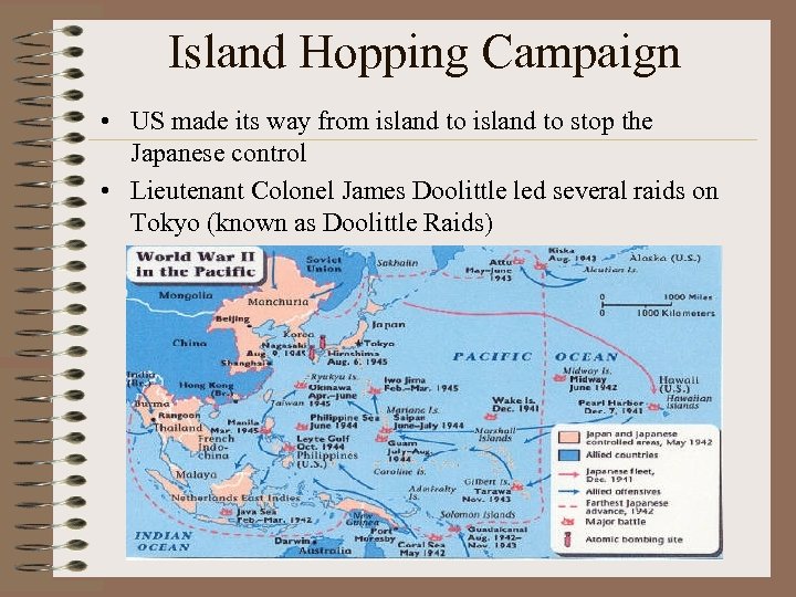 Island Hopping Campaign • US made its way from island to stop the Japanese