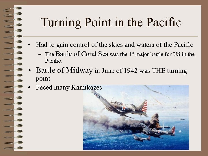 Turning Point in the Pacific • Had to gain control of the skies and