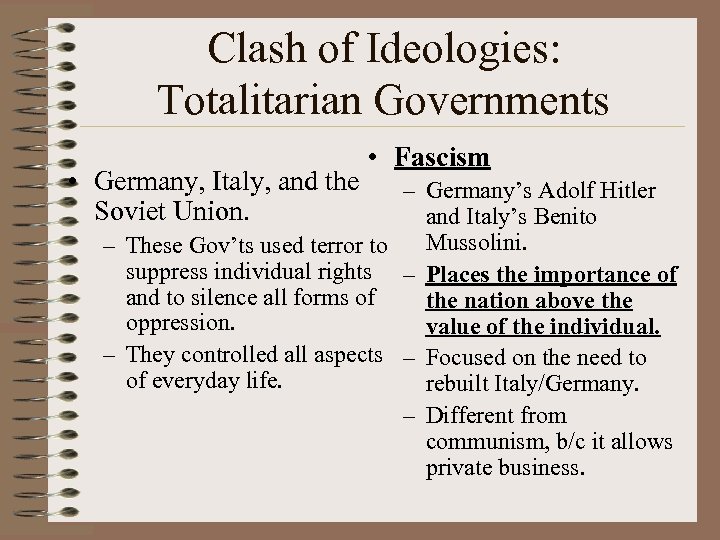 Clash of Ideologies: Totalitarian Governments • Germany, Italy, and the Soviet Union. • Fascism