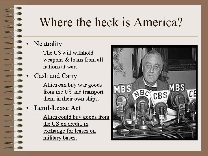Where the heck is America? • Neutrality – The US will withhold weapons &