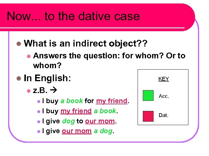 Now. . . to the dative case l What l l In l is