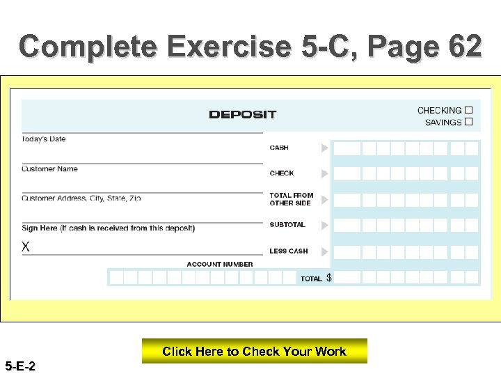 Complete Exercise 5 -C, Page 62 Click Here to Check Your Work 5 -E-2