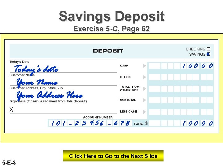 Savings Deposit Exercise 5 -C, Page 62 x Today’s date Your Name Your Address