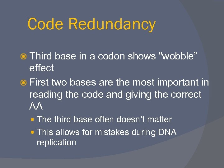 Code Redundancy Third base in a codon shows 